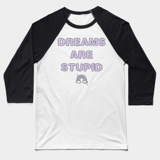 Dreams Are Stupid - Purple Baseball T-Shirt